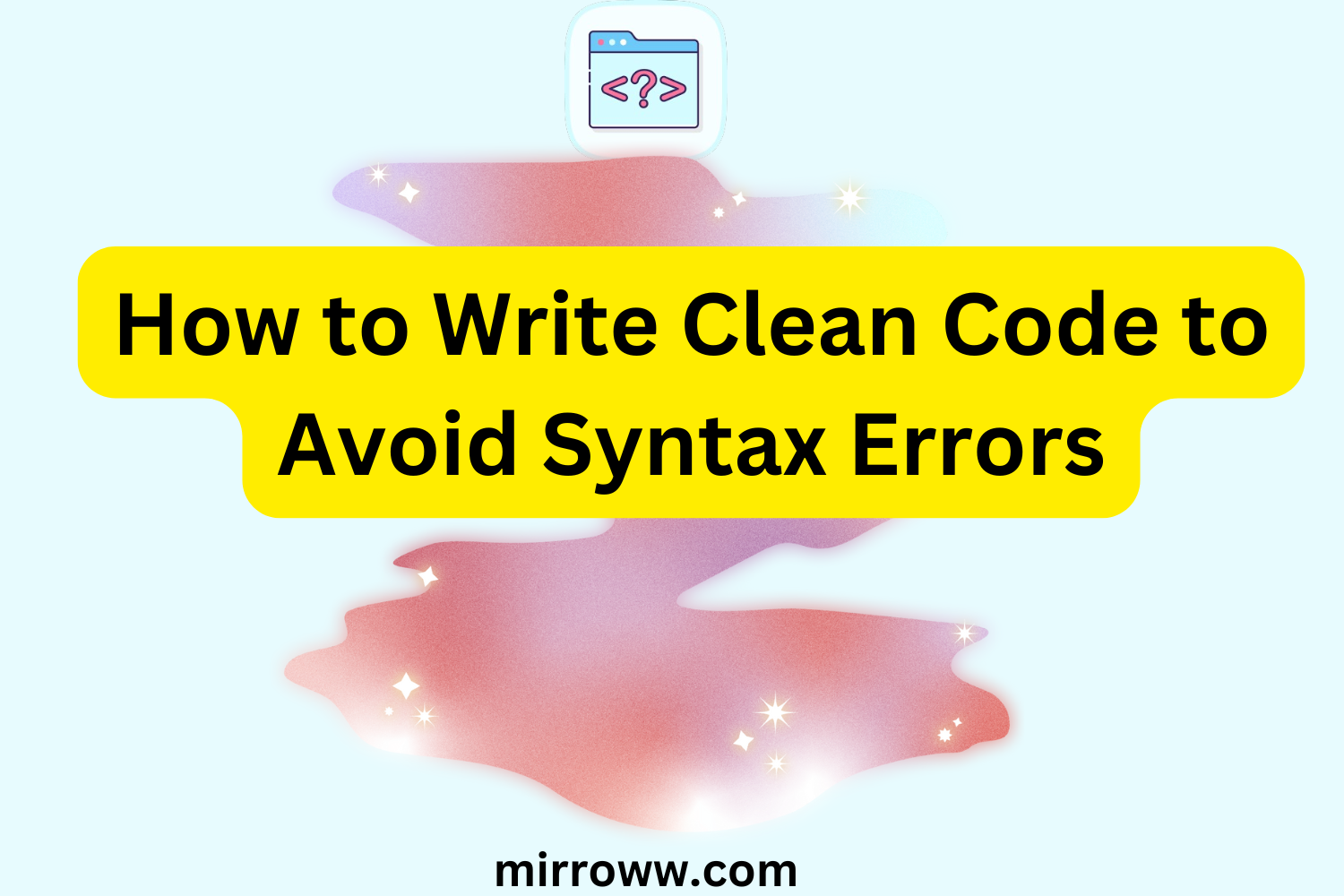 How to Write Clean Code to Avoid Syntax Errors