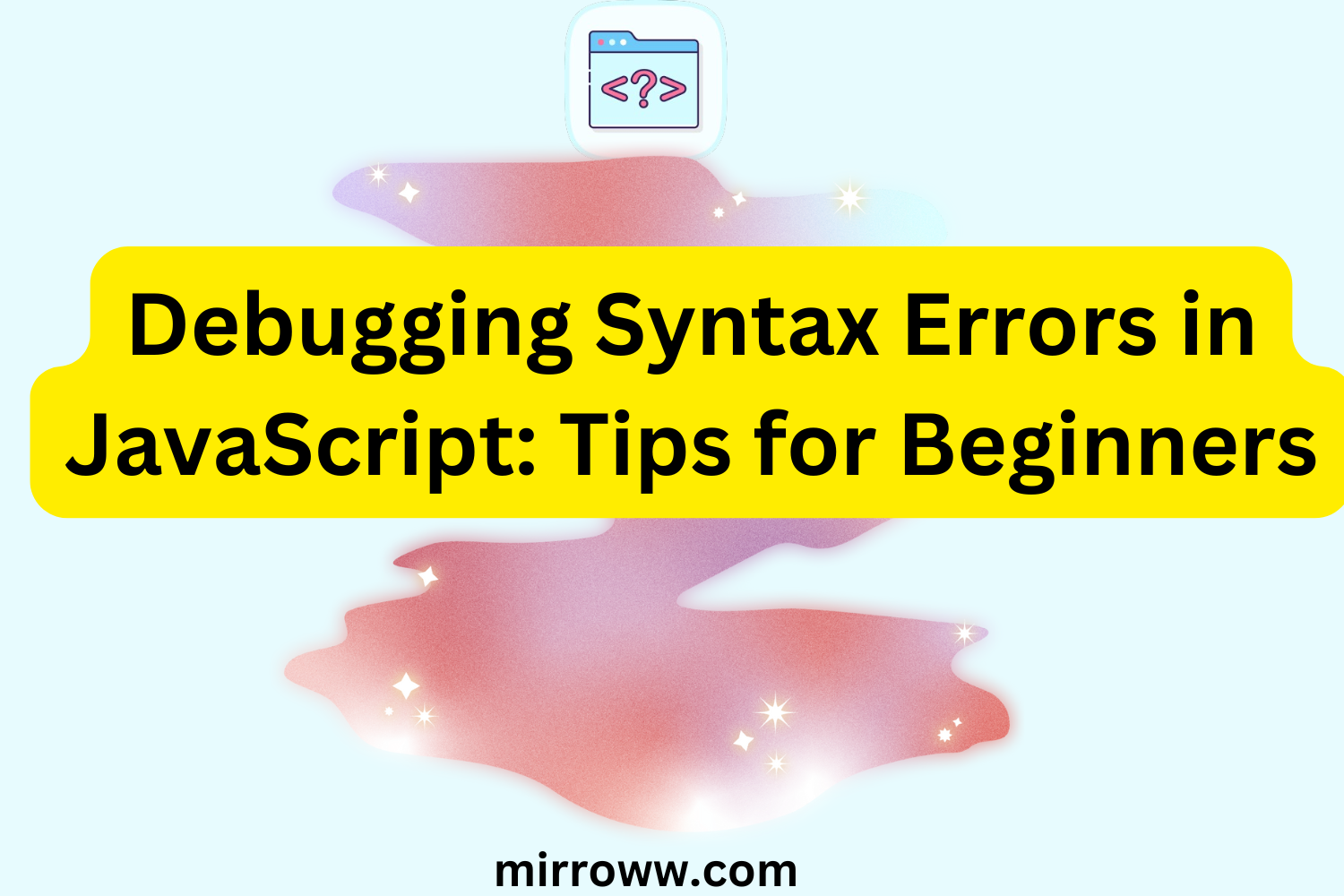 Debugging Syntax Errors in JavaScript: Tips for Beginners